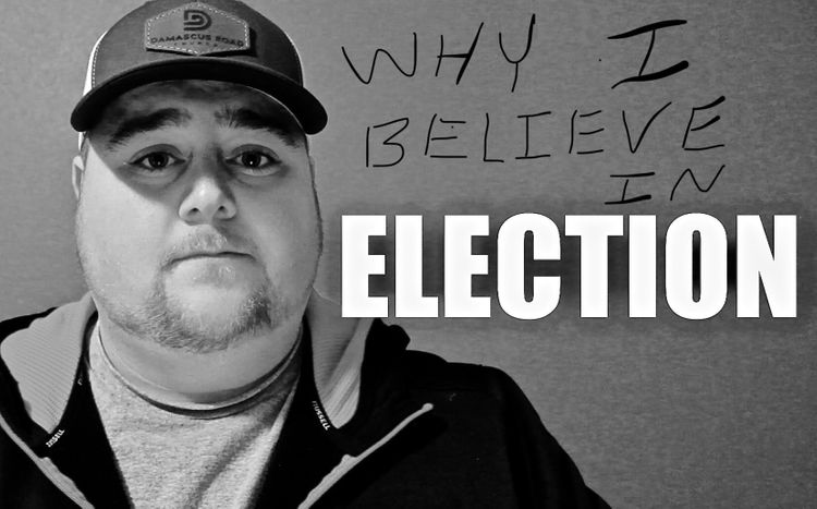 Why I Believe In Election